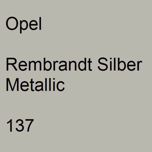 Opel, Rembrandt Silber Metallic, 137.